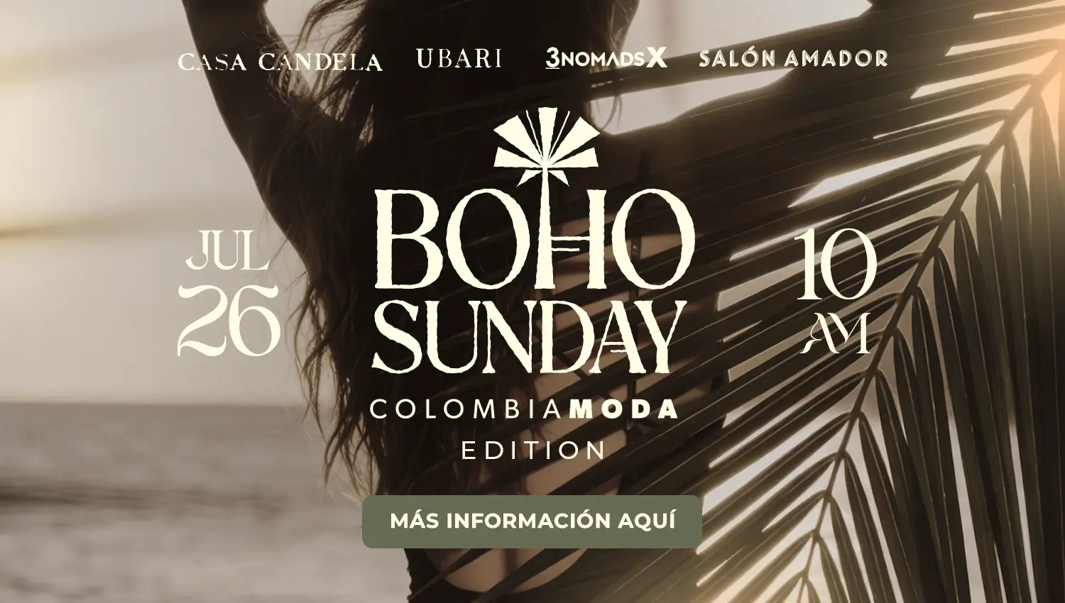 Promotional banner for Boho Sunday: July 26, Colombia Moda Edition, 10 AM, palm leaves background, with 'Más información aquí' button.